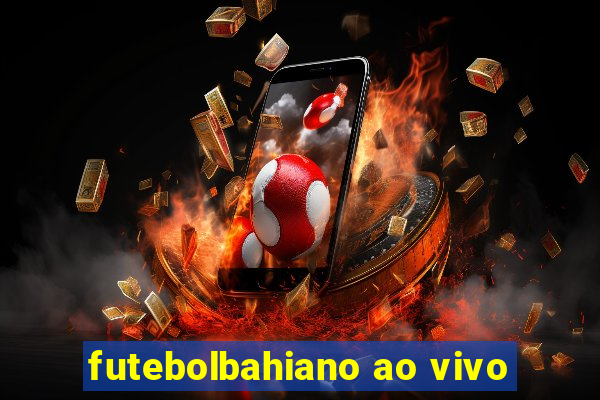 futebolbahiano ao vivo